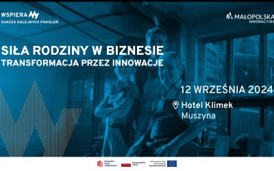 O innowacjach, sukcesji i znaczeniu rodziny w biznesie już 12 września w Muszynie! Zapraszamy na kolejną konferencję regionalną Innowacyjna Małopolska!